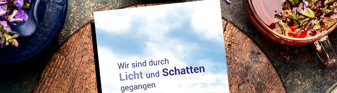 Wir sind durch Licht und Schatten gegangen